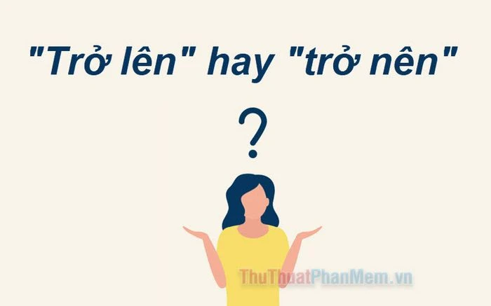 Trở lên hay trở nên