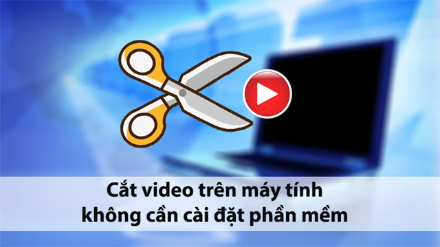 Video cắt trên Windows