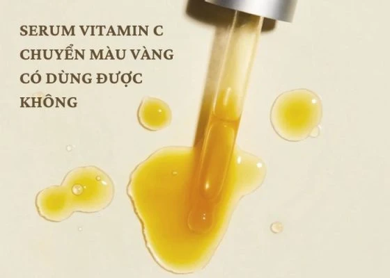 Serum Vitamin C chuyển màu vàng có dùng được không