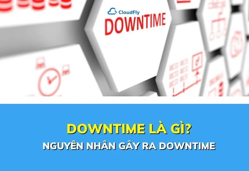 Nguyên nhân gây ra downtime