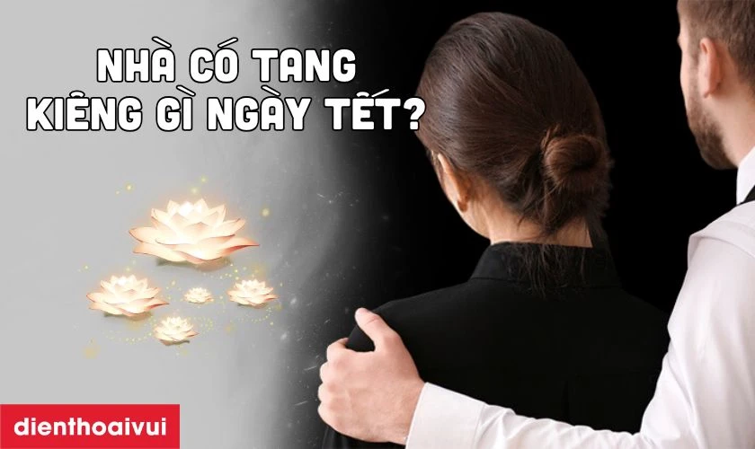 Nhà có tang nên kiêng gì vào ngày Tết