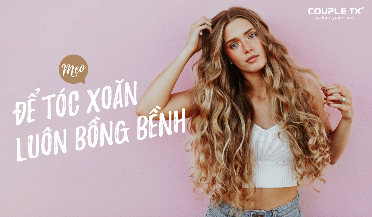 MẸO HAY GIÚP TÓC XOĂN LUÔN ĐẸP BỒNG BỀNH