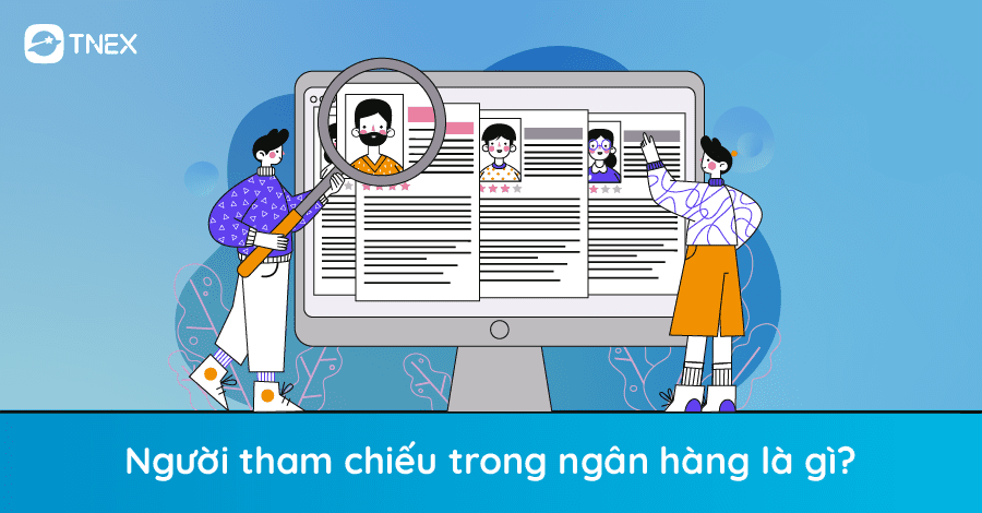 Người tham chiếu trong ngân hàng là gì? 