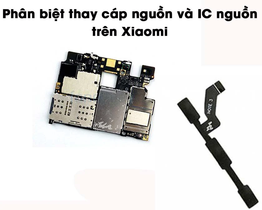 Phân biệt thay cáp nguồn và thay IC nguồn trên điện thoại Xiaomi