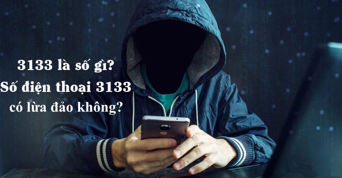 Số 3133 là số gì? Số 3133 có lừa đảo không?