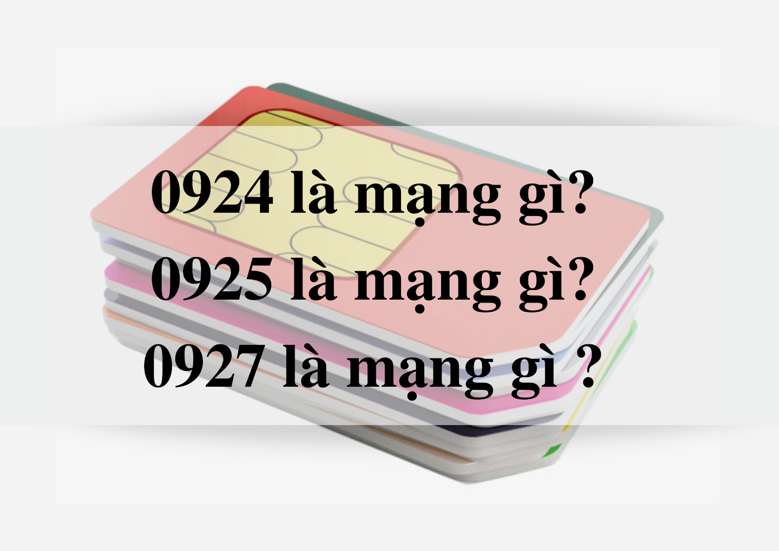 0924 là mạng gì, 0925 là mạng gì, 0927 là mạng gì và ý nghĩa