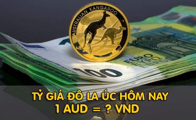 1 AUD bằng bao nhiêu VNĐ? Tỷ giá đô la Úc (AUD) hôm nay