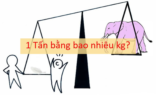 1 tấn bằng bao nhiêu tạ, yến, kg