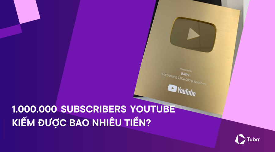 1 triệu lượt đăng ký YouTube được bao nhiêu tiền?