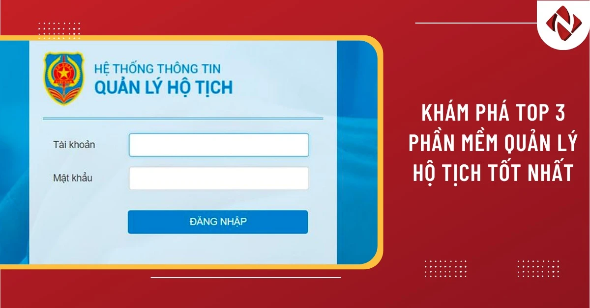 Khám phá top 3 phần mềm quản lý hộ tịch tốt nhất năm 2024