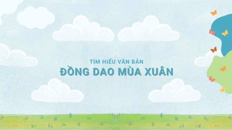 Soạn bài Đồng dao mùa xuân (Nguyễn Khoa Điềm) lớp 7