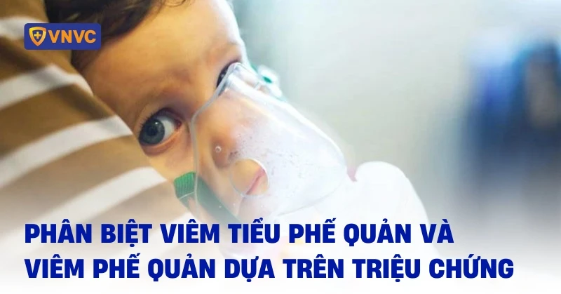 Phân biệt viêm tiểu phế quản và viêm phế quản dựa trên triệu chứng