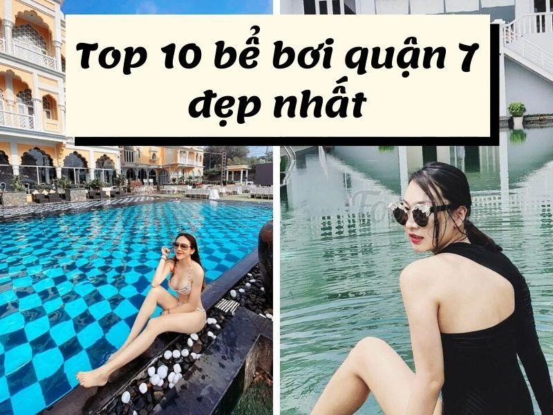 Top #10 hồ bơi quận 7 sạch đẹp (NHẤT ĐỊNH PHẢI ĐẾN)