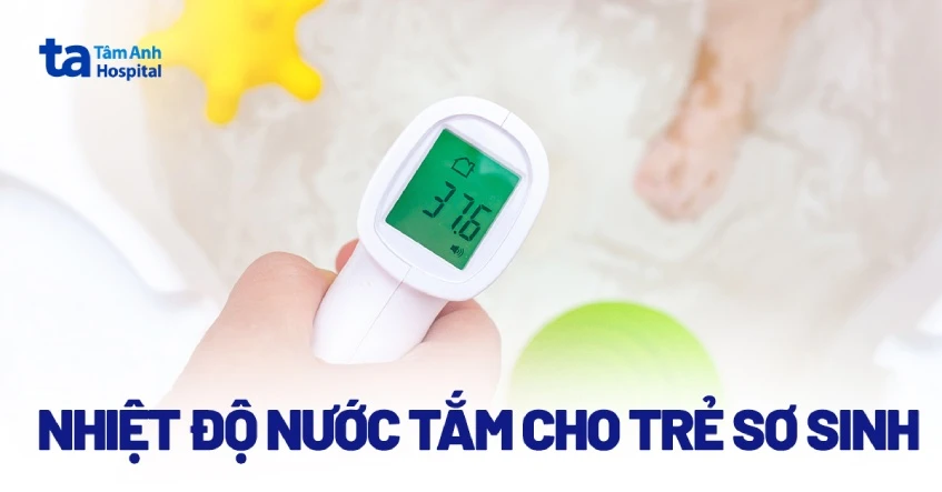 Nhiệt độ nước tắm cho trẻ sơ sinh bao nhiêu là đủ?