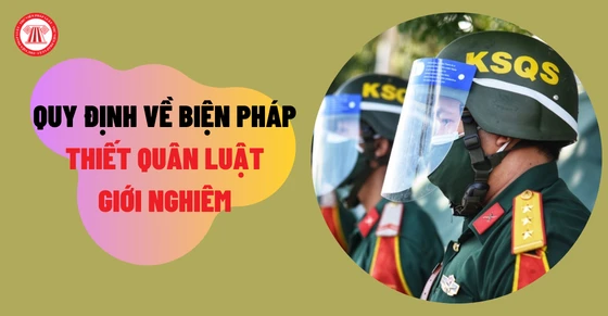 Thiết quân luật là gì? Quy định về biện pháp thiết quân luật, giới nghiêm