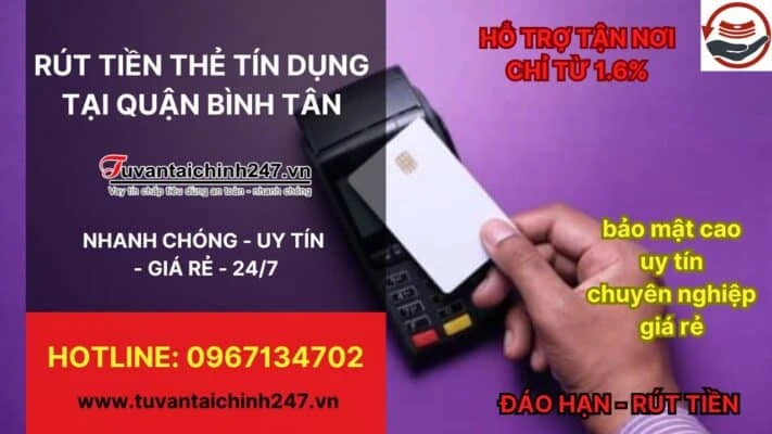 Rút tiền thẻ tín dụng Quận Bình Tân - Dịch vụ Tuvantaichinh247.vn