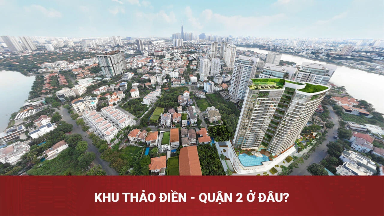 Vì sao khu Thảo Điền, Quận 2 là nơi ở của giới siêu giàu?