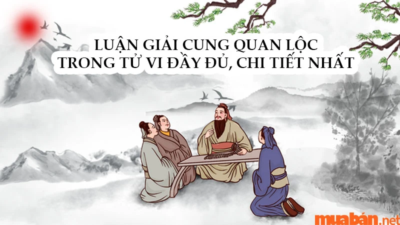 Luận giải cung Quan Lộc trong tử vi đầy đủ, chi tiết nhất