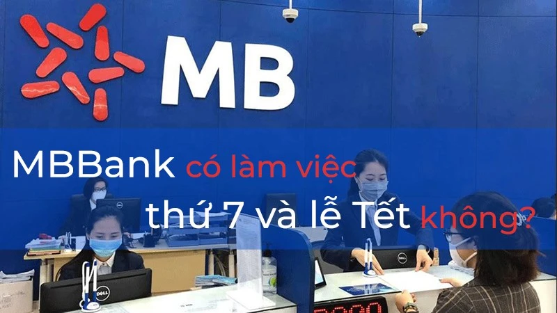 Giờ làm việc ngân hàng MBBank toàn quốc mới nhất 2024