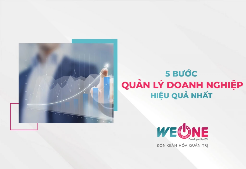 Hướng dẫn 5 bước giúp quản lý doanh nghiệp, công ty hiệu quả nhất