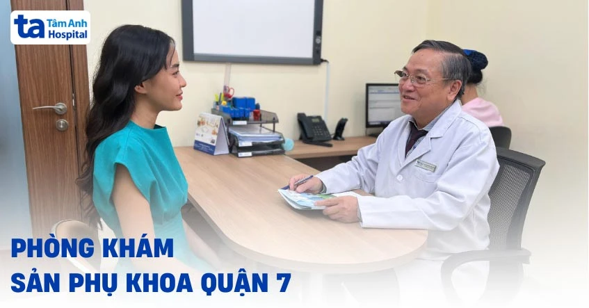 Phòng khám sản phụ khoa quận 7 nào tốt? Tiêu chí lựa chọn nơi uy tín