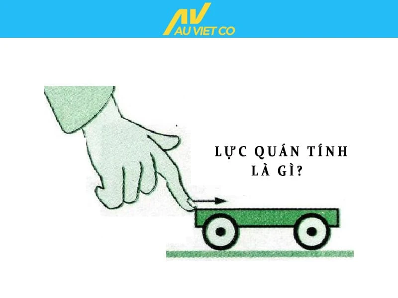 Quán tính - Lực quán tính và những kiến thức cần biết