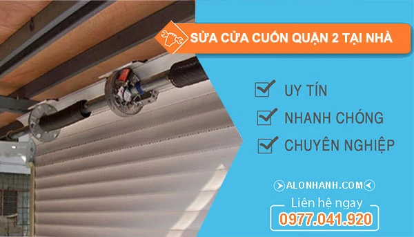Sửa cửa cuốn quận 2 An Tâm gọi là 15 phút có thợ tới nhà