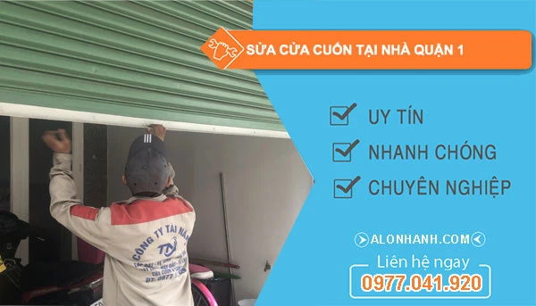 Sửa cửa cuốn quận 1 tại nhà giá rẻ thợ đến nhanh 15 phút