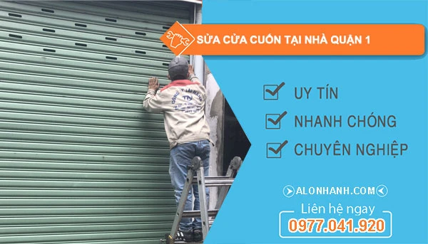 Sửa cửa cuốn quận 1 tại nhà giá rẻ thợ đến nhanh 15 phút