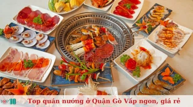 Top 20 quán nướng tại Quận Gò Vấp: Ngon, rẻ và chất lượng