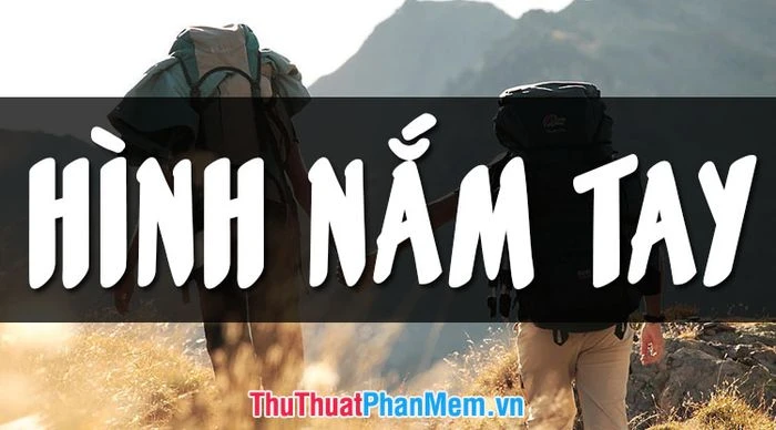 Hình ảnh nắm tay nhau thật và ý nghĩa sâu sắc