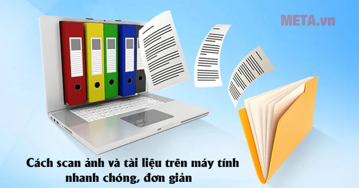 Hướng dẫn scan ảnh trên máy tính đơn giản hiệu quả