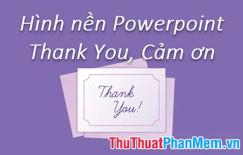 Cách Chọn Ảnh Cảm Ơn Cuối Slide Để Gây Ấn Tượng