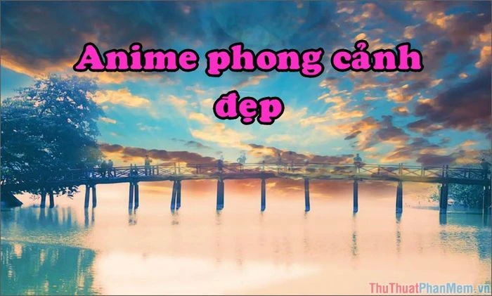 Khám Phá 50 Bức Ảnh Anime Phong Cảnh Tuyệt Đẹp
