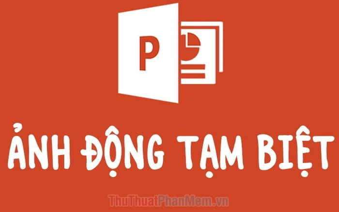 Tăng cường sức hấp dẫn với ảnh động PowerPoint